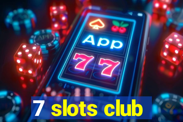 7 slots club